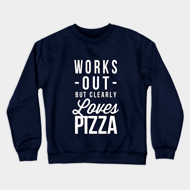 Works out but clearly loves Pizza Crewneck Sweatshirt by tshirtexpress